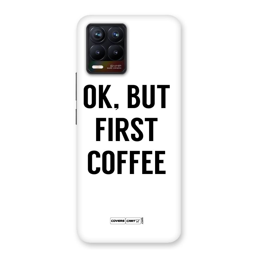 OK But First Coffee (White) Back Case for Realme 8
