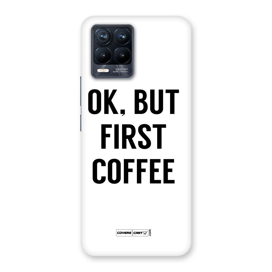 OK But First Coffee (White) Back Case for Realme 8 Pro