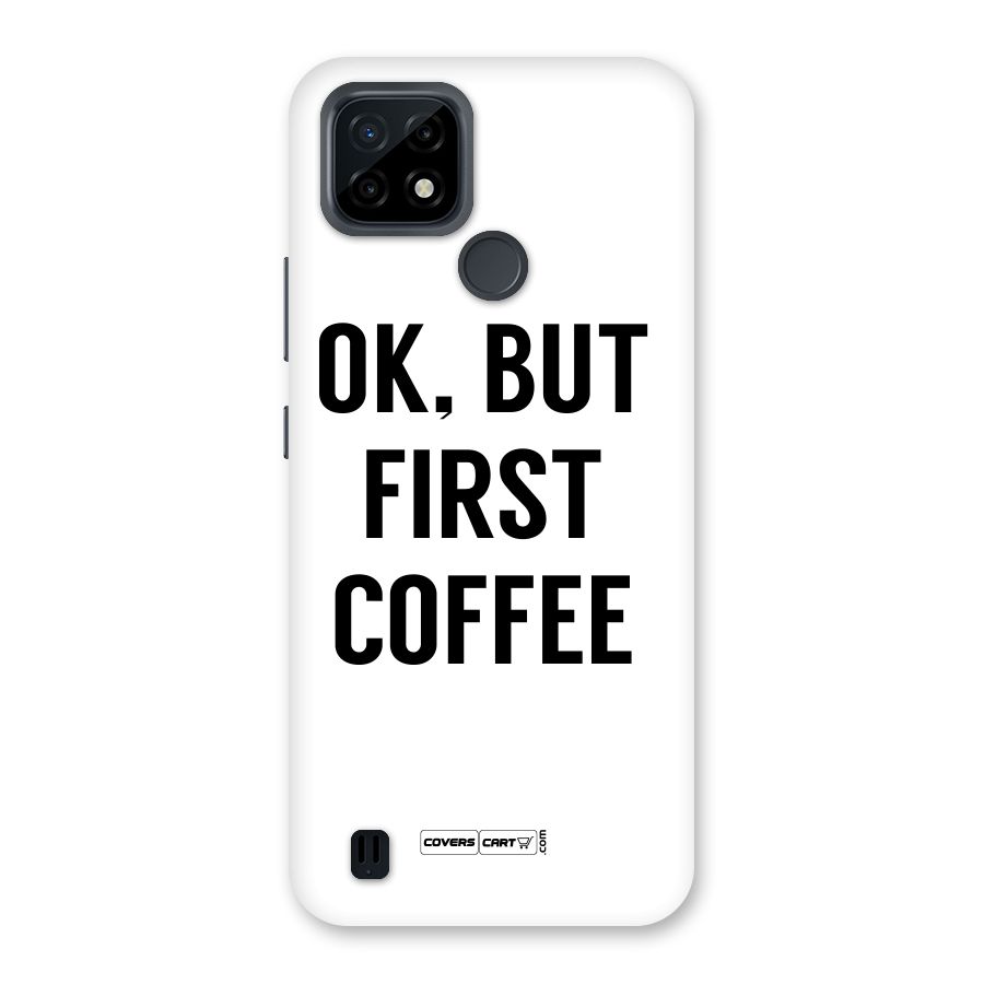 OK But First Coffee (White) Back Case for Realme C21