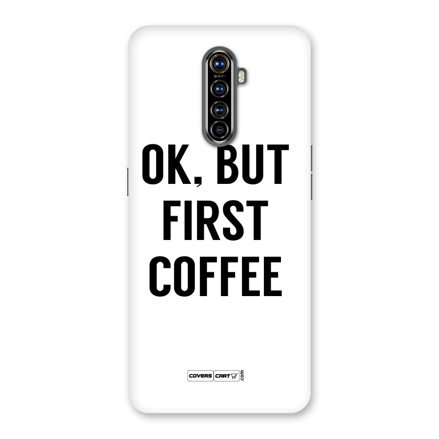 OK But First Coffee (White) Back Case for Realme X2 Pro