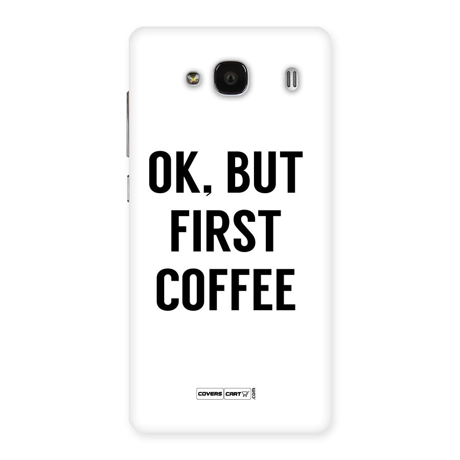 OK But First Coffee (White) Back Case for Redmi 2 Prime