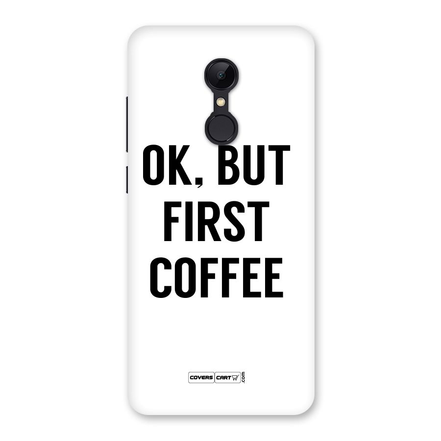 OK But First Coffee (White) Back Case for Redmi 5