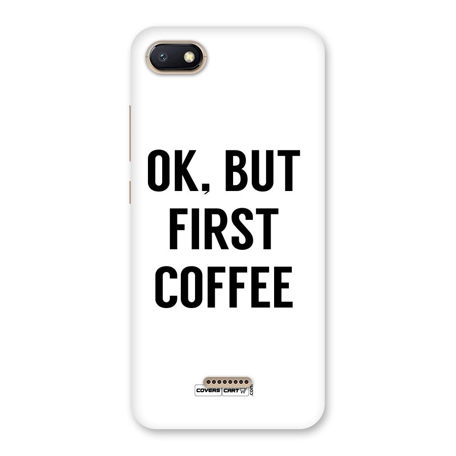 OK But First Coffee (White) Back Case for Redmi 6A