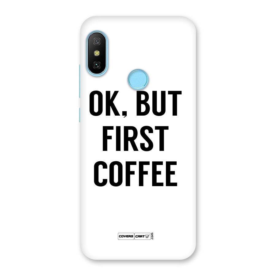 OK But First Coffee (White) Back Case for Redmi 6 Pro