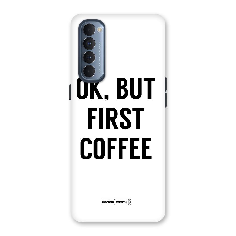 OK But First Coffee (White) Back Case for Reno4 Pro