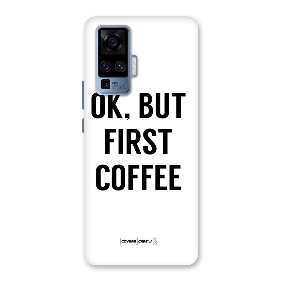 OK But First Coffee (White) Back Case for Vivo X50 Pro