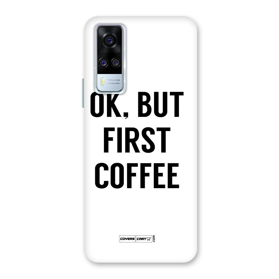 OK But First Coffee (White) Back Case for Vivo Y31