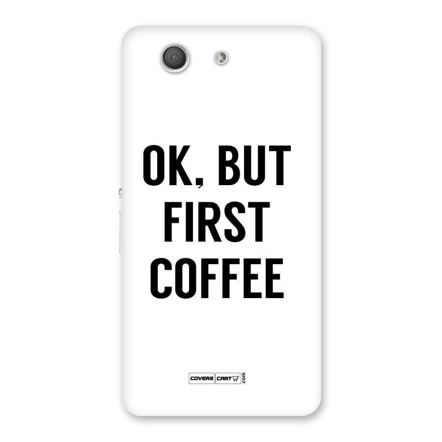OK But First Coffee (White) Back Case for Xperia Z3 Compact