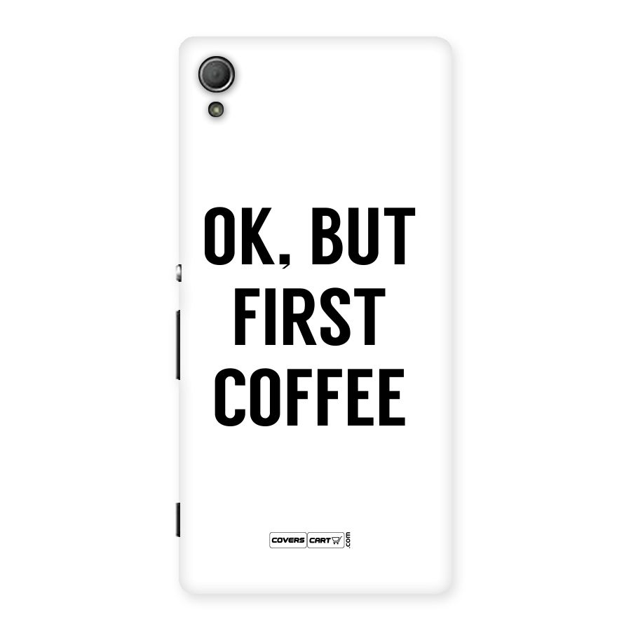 OK But First Coffee (White) Back Case for Xperia Z3 Plus