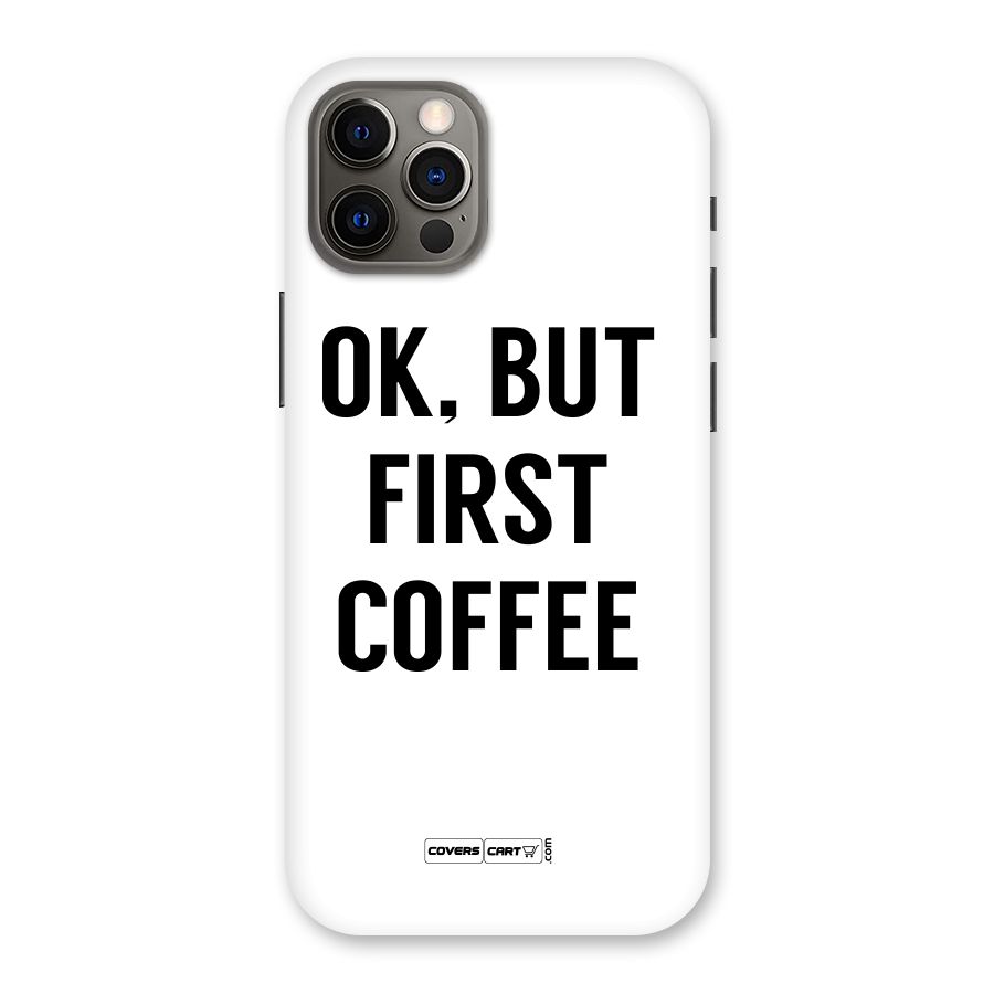OK But First Coffee (White) Back Case for iPhone 12 Pro