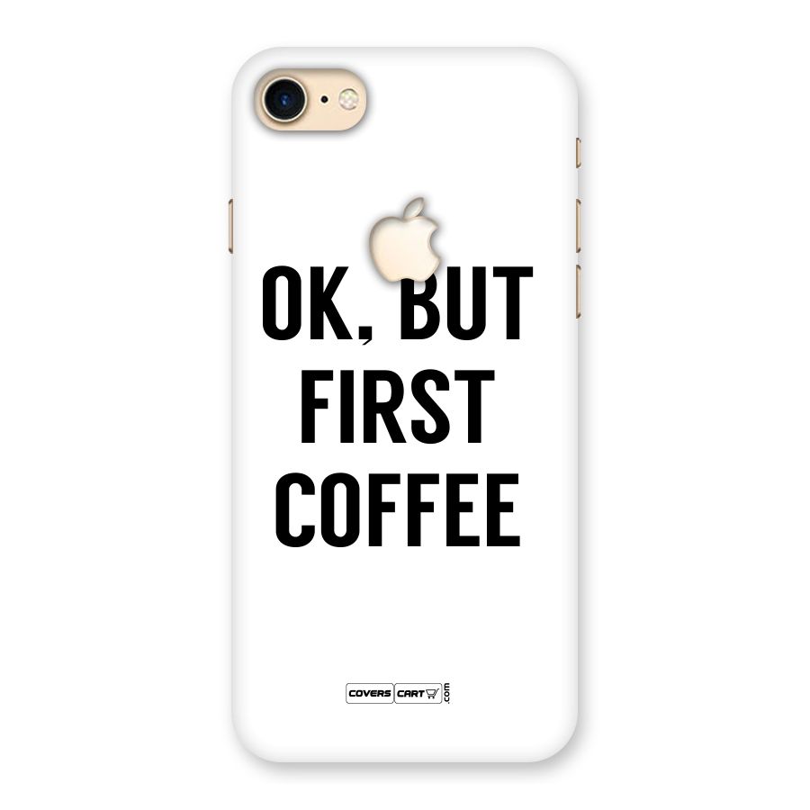 OK But First Coffee (White) Back Case for iPhone 7 Apple Cut