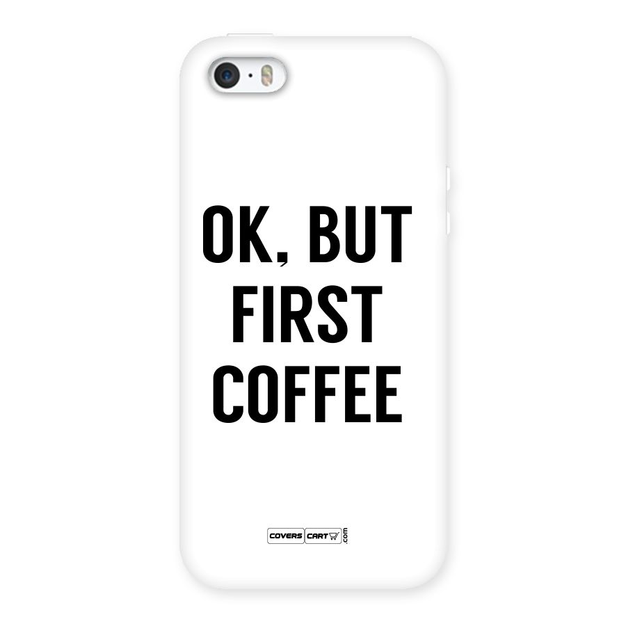 OK But First Coffee (White) Back Case for iPhone SE