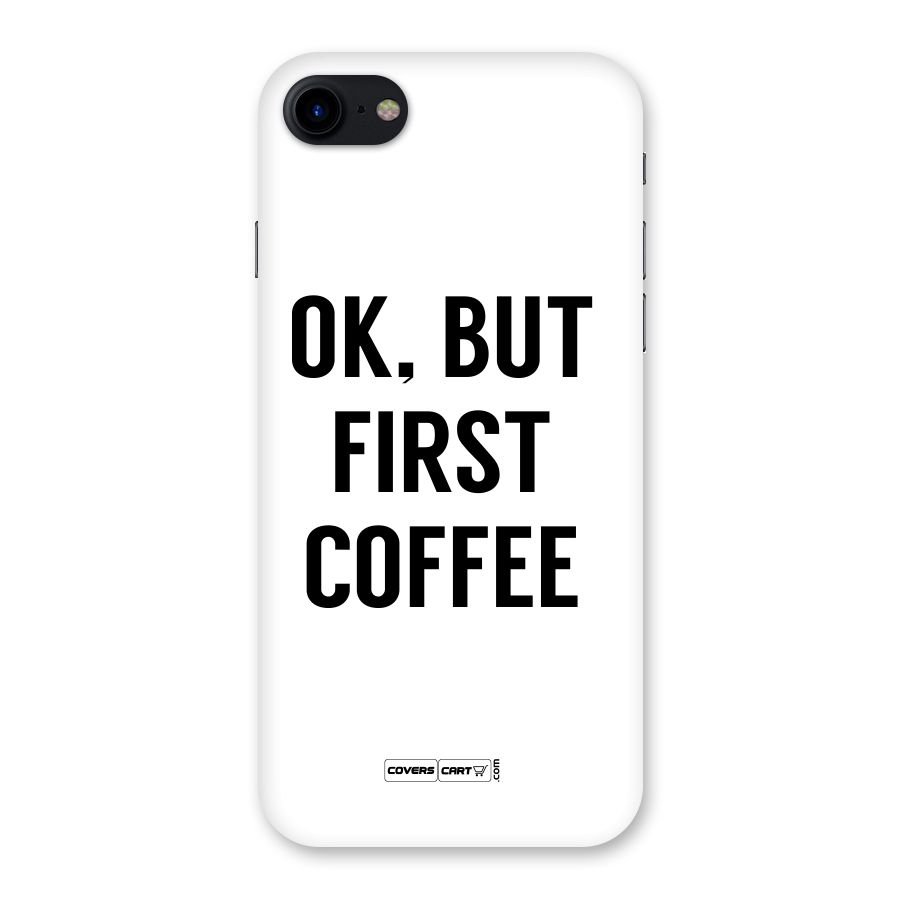 OK But First Coffee (White) Back Case for iPhone SE 2020