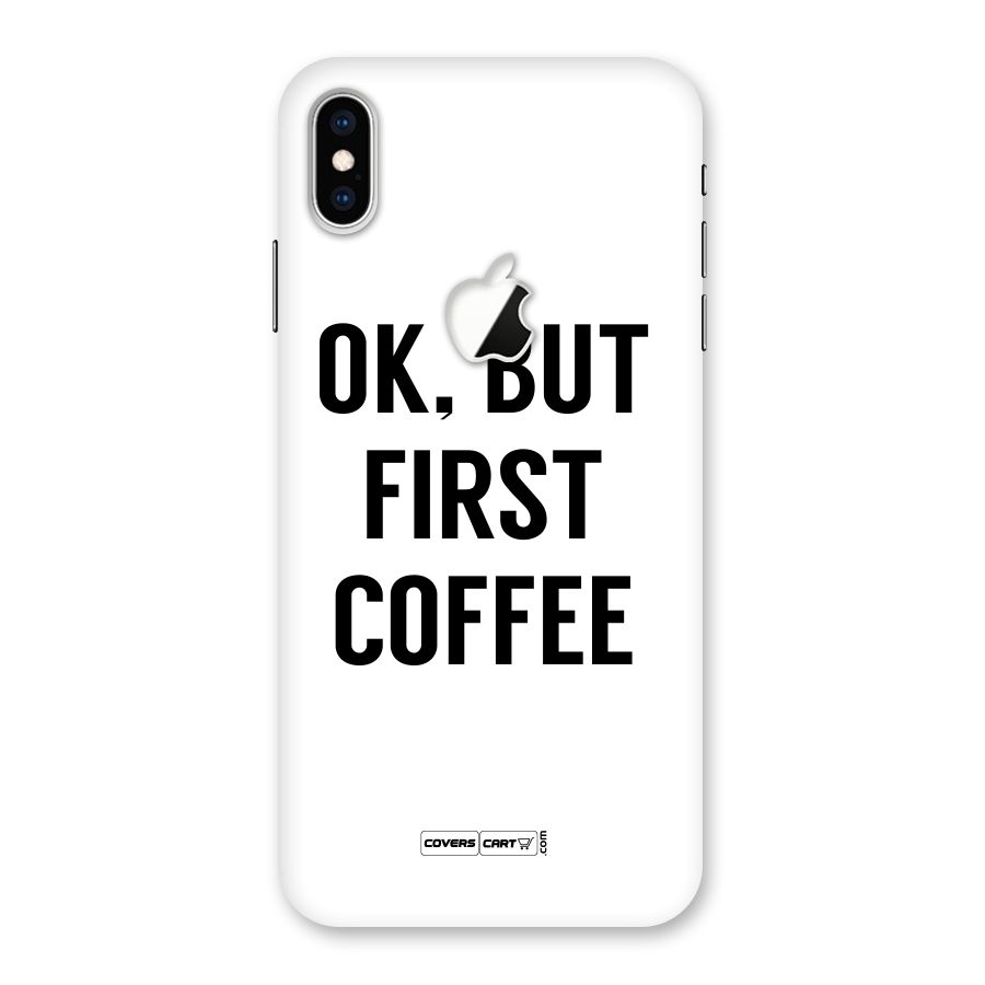 OK But First Coffee (White) Back Case for iPhone XS Max Apple Cut