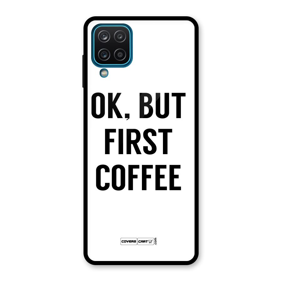 OK But First Coffee (White) Glass Back Case for Galaxy A12