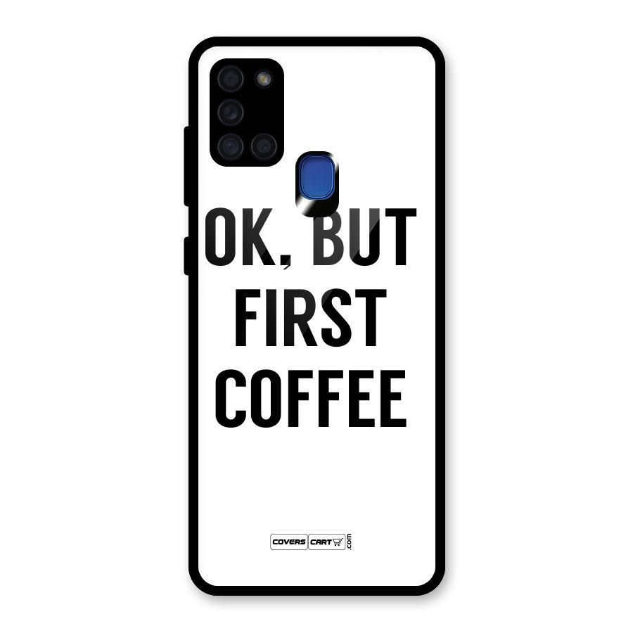 OK But First Coffee (White) Glass Back Case for Galaxy A21s