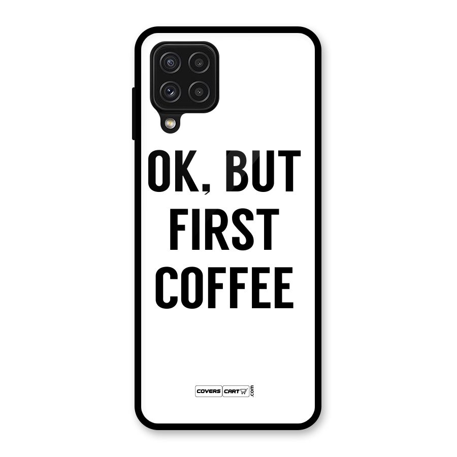 OK But First Coffee (White) Glass Back Case for Galaxy A22 4G
