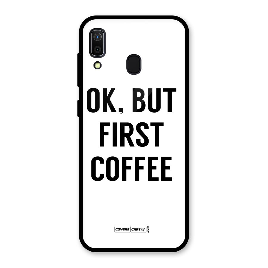 OK But First Coffee (White) Glass Back Case for Galaxy A30