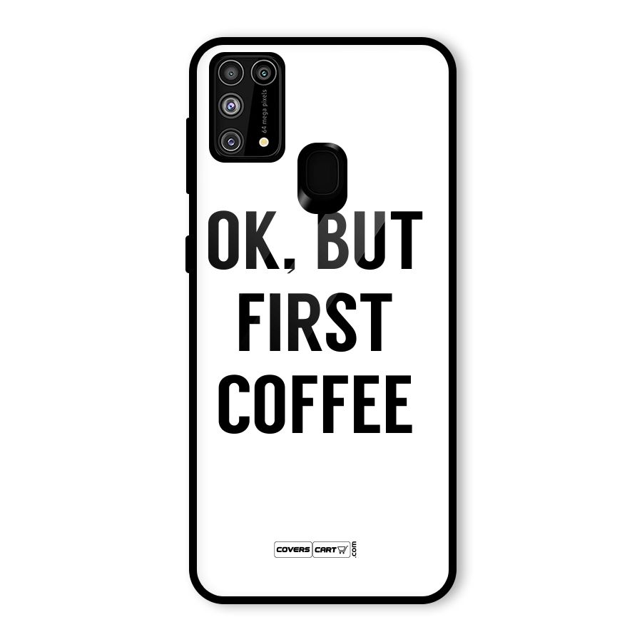 OK But First Coffee (White) Glass Back Case for Galaxy F41