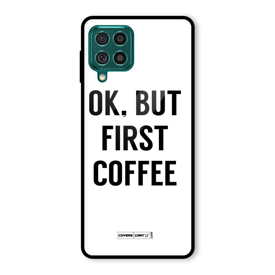 OK But First Coffee (White) Glass Back Case for Galaxy F62