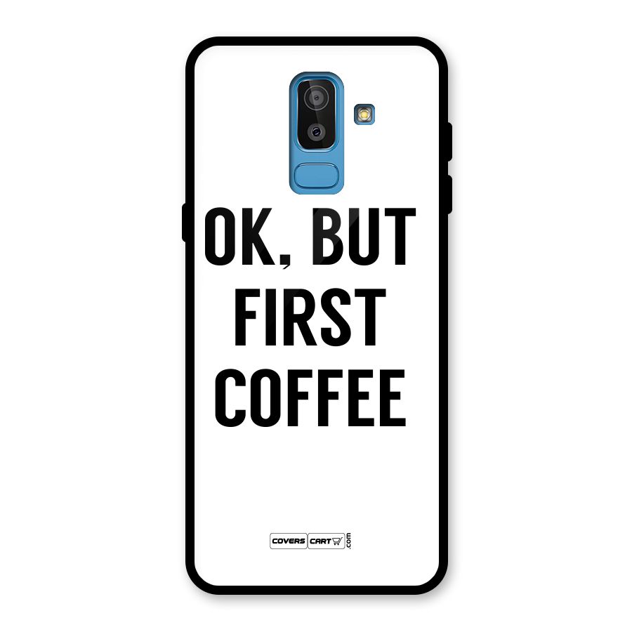 OK But First Coffee (White) Glass Back Case for Galaxy J8