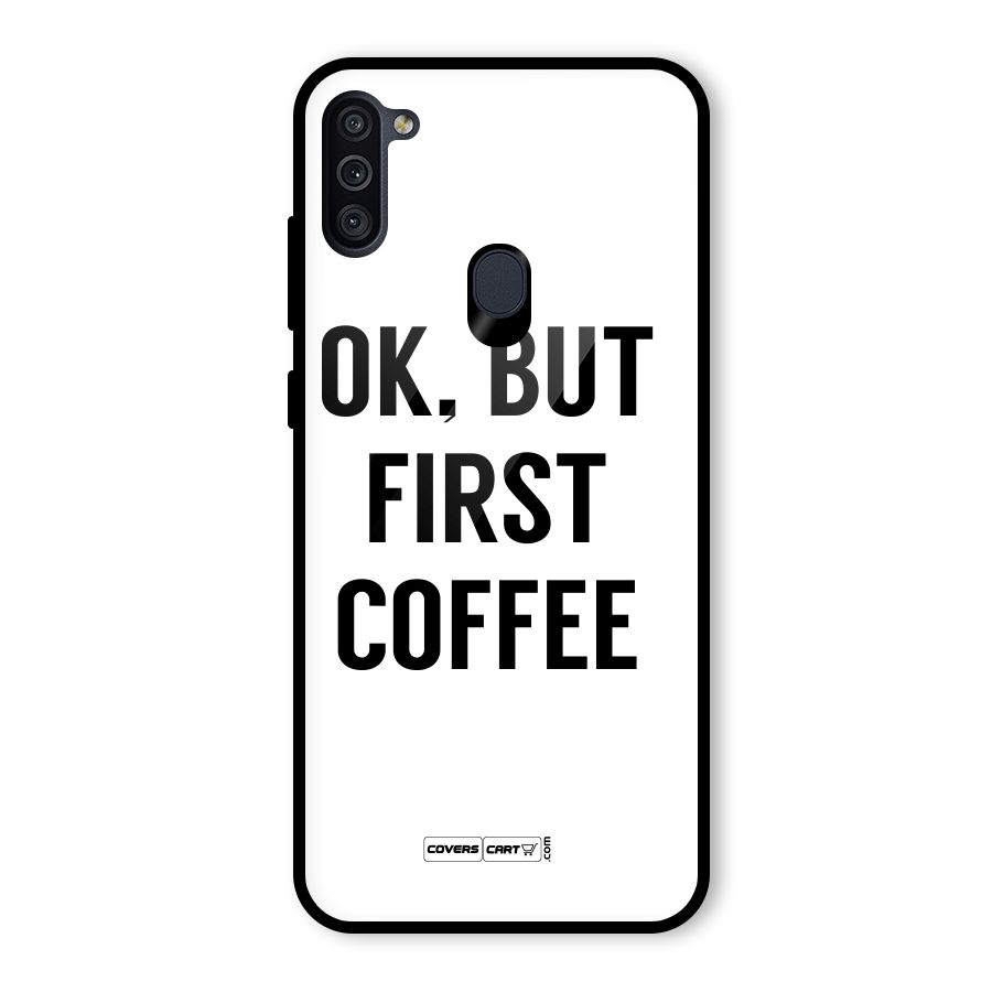 OK But First Coffee (White) Glass Back Case for Galaxy M11