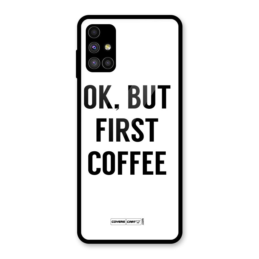 OK But First Coffee (White) Glass Back Case for Galaxy M51