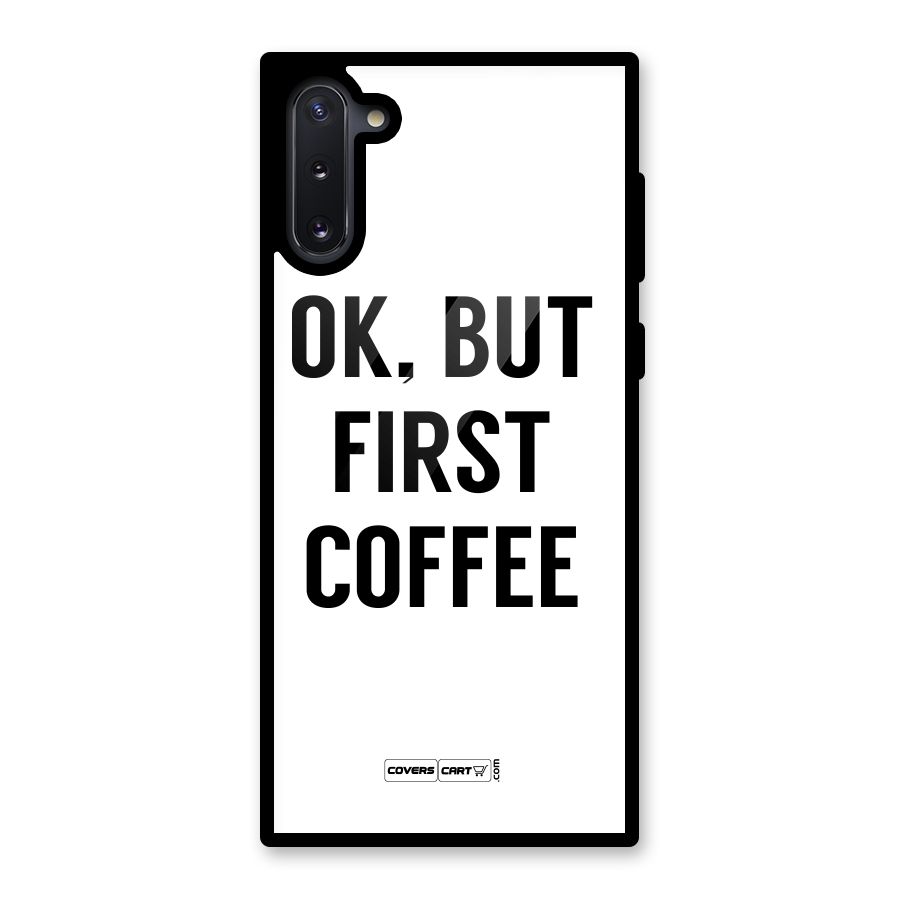 OK But First Coffee (White) Glass Back Case for Galaxy Note 10