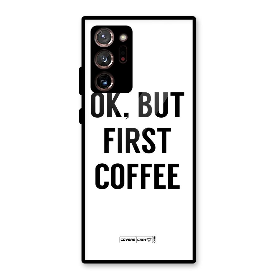 OK But First Coffee (White) Glass Back Case for Galaxy Note 20 Ultra