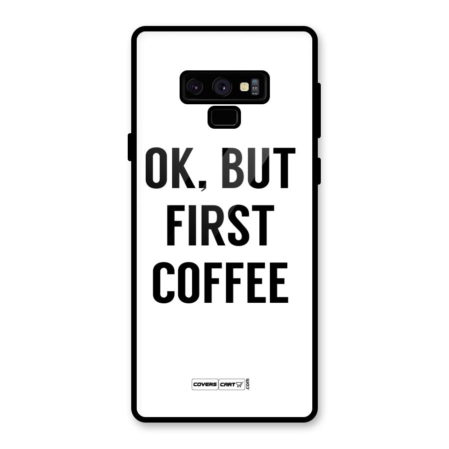 OK But First Coffee (White) Glass Back Case for Galaxy Note 9