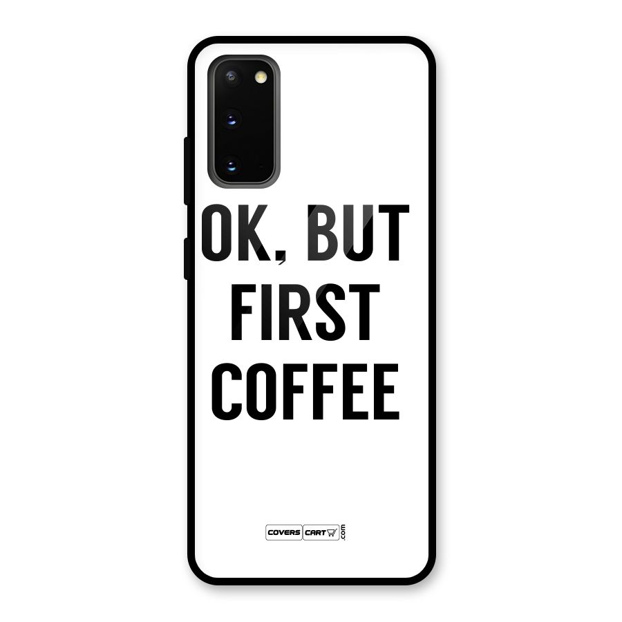 OK But First Coffee (White) Glass Back Case for Galaxy S20