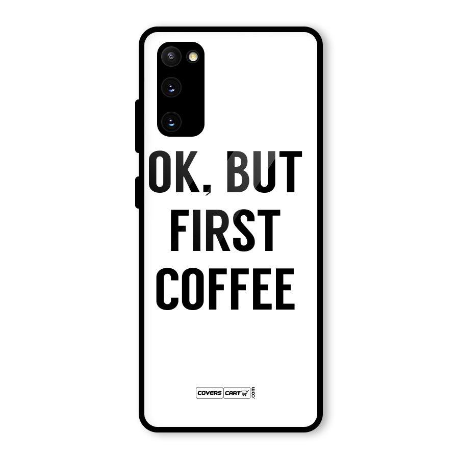 OK But First Coffee (White) Glass Back Case for Galaxy S20 FE
