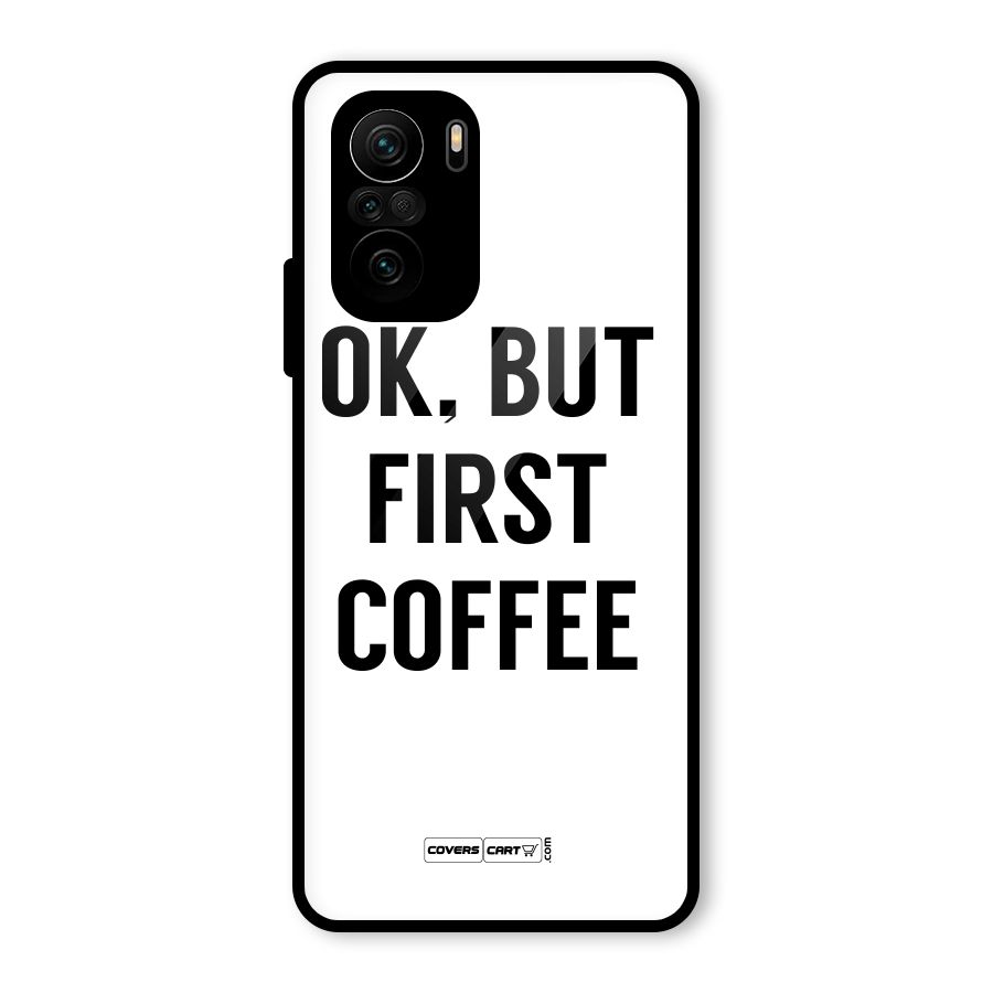 OK But First Coffee (White) Glass Back Case for Mi 11x