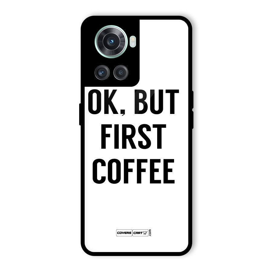OK But First Coffee (White) Glass Back Case for OnePlus 10R