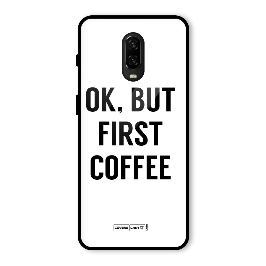 OK But First Coffee (White) Glass Back Case for OnePlus 6T