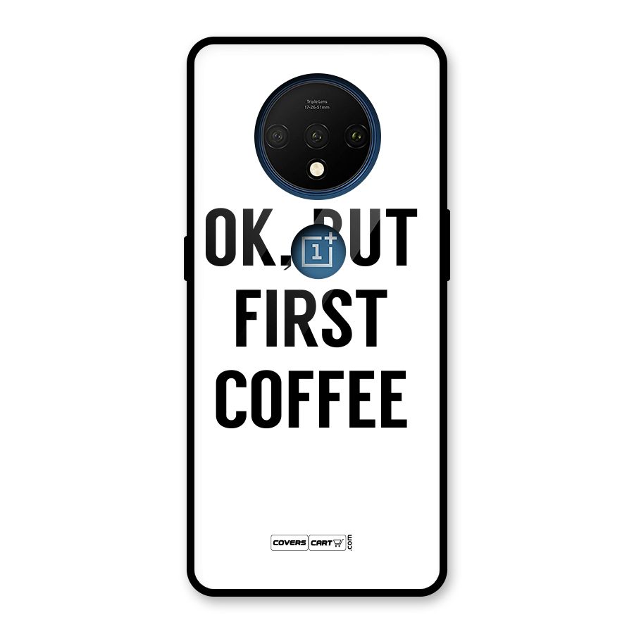 OK But First Coffee (White) Glass Back Case for OnePlus 7T
