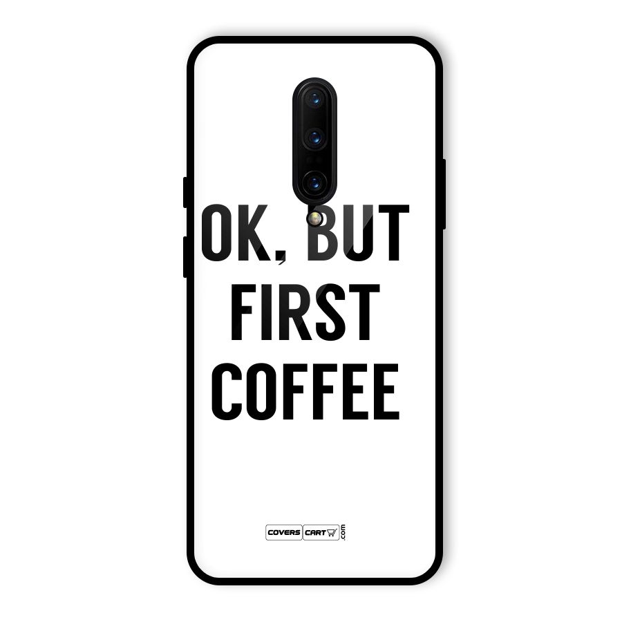 OK But First Coffee (White) Glass Back Case for OnePlus 7 Pro