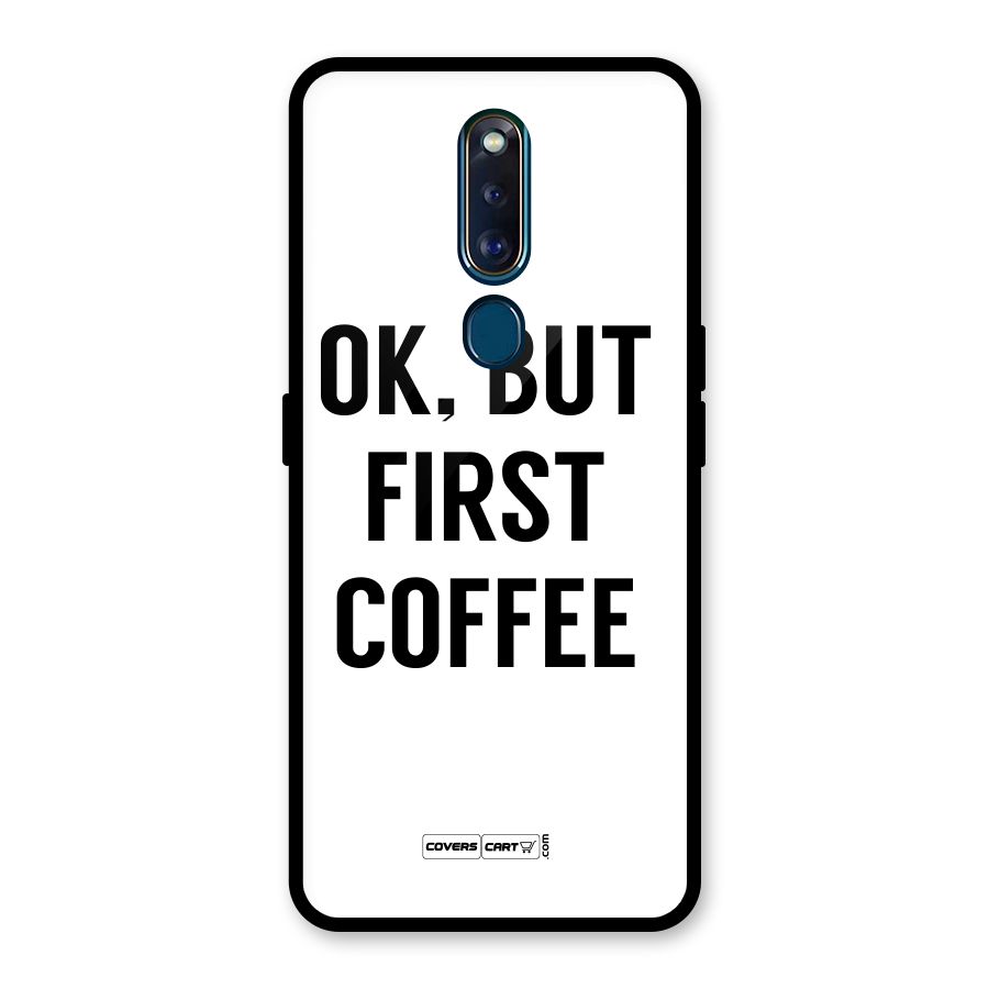 OK But First Coffee (White) Glass Back Case for Oppo F11 Pro