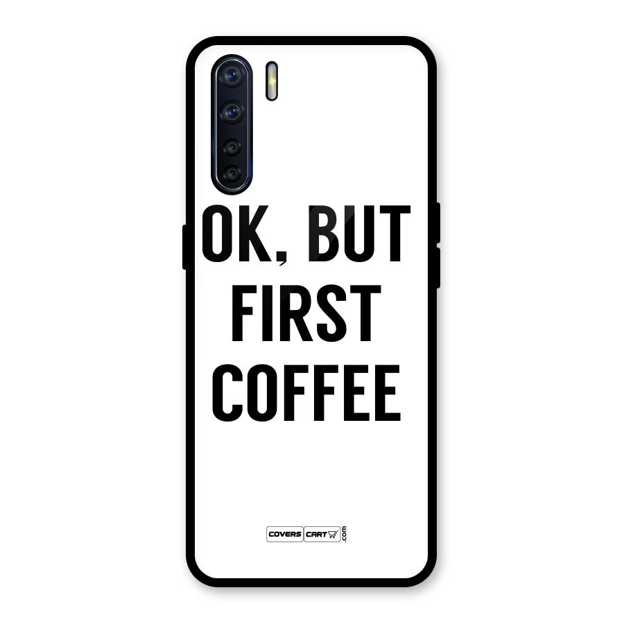 OK But First Coffee (White) Glass Back Case for Oppo F15