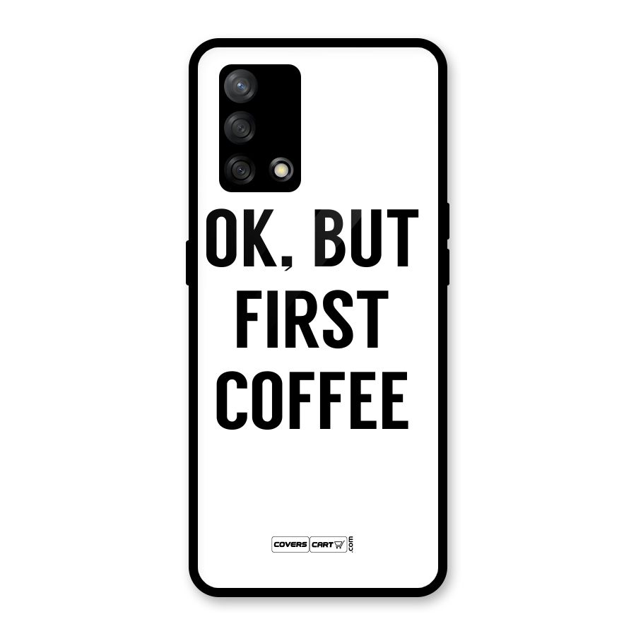 OK But First Coffee (White) Glass Back Case for Oppo F19