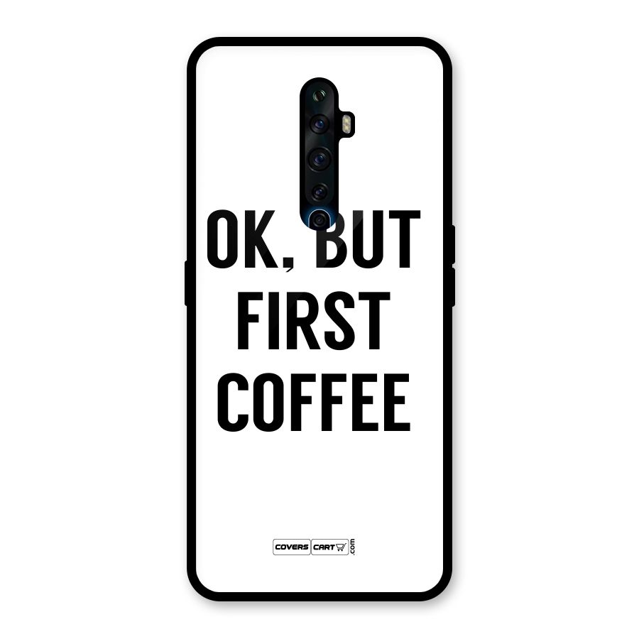 OK But First Coffee (White) Glass Back Case for Oppo Reno2 Z
