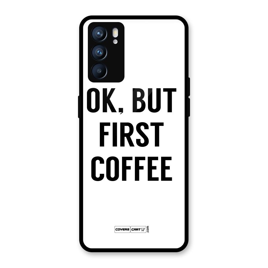 OK But First Coffee (White) Glass Back Case for Oppo Reno6 5G