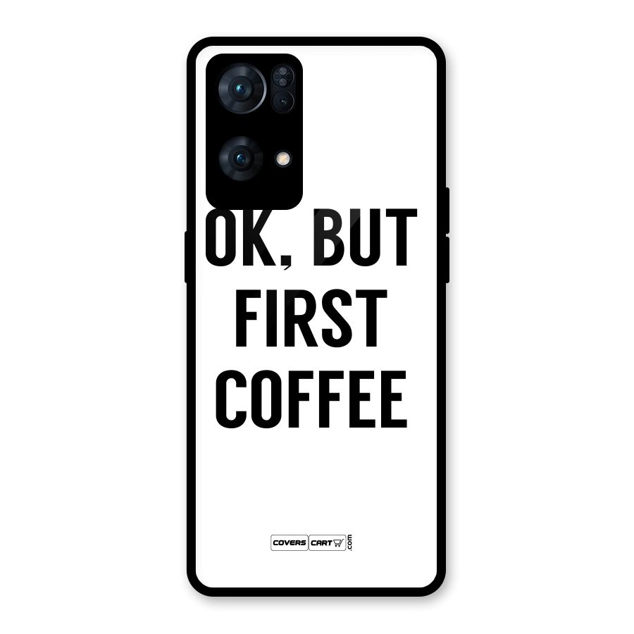 OK But First Coffee (White) Glass Back Case for Oppo Reno7 Pro 5G