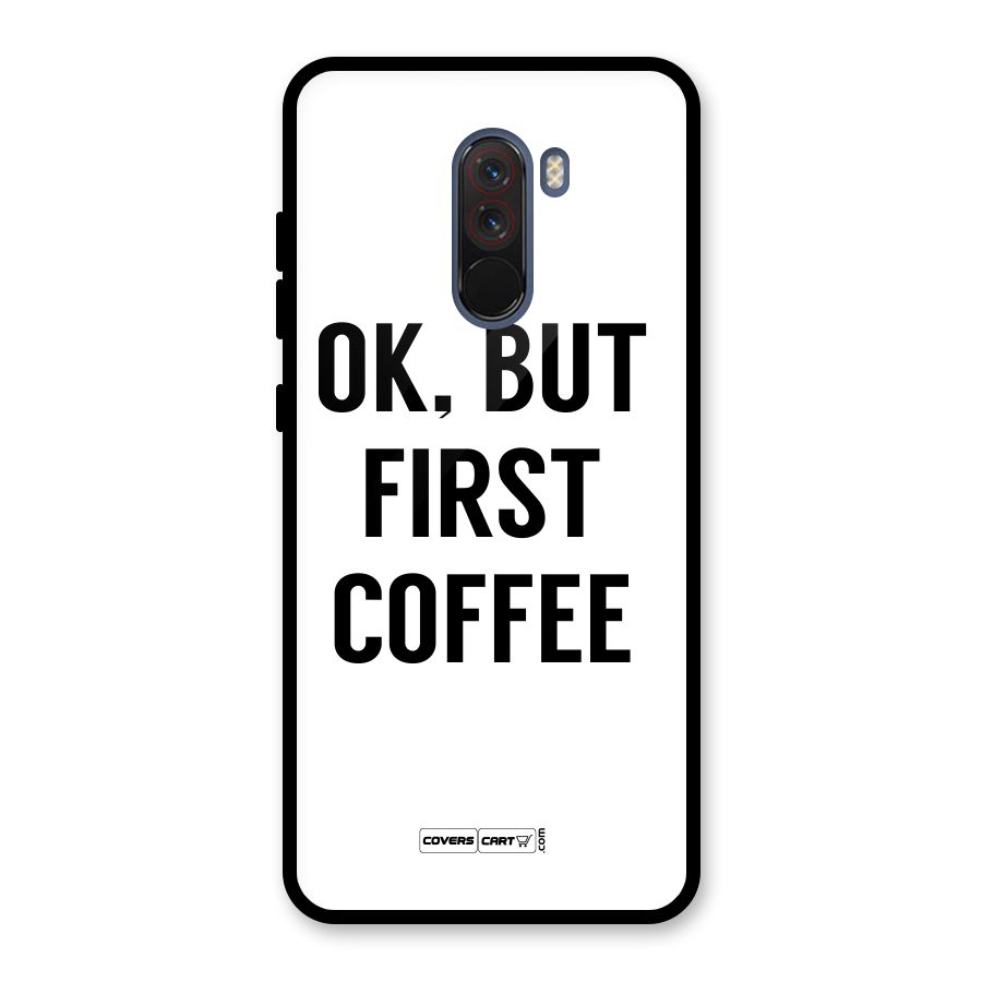OK But First Coffee (White) Glass Back Case for Poco F1