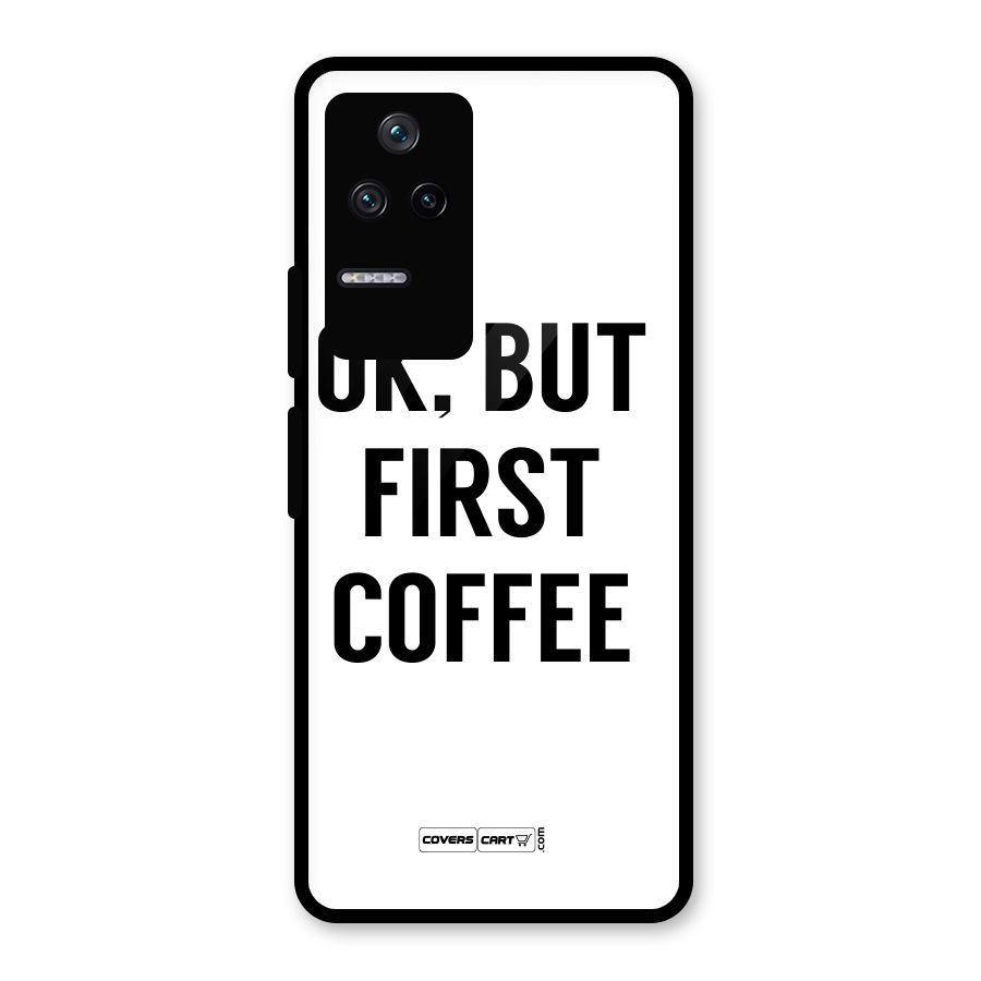 OK But First Coffee (White) Glass Back Case for Poco F4 5G