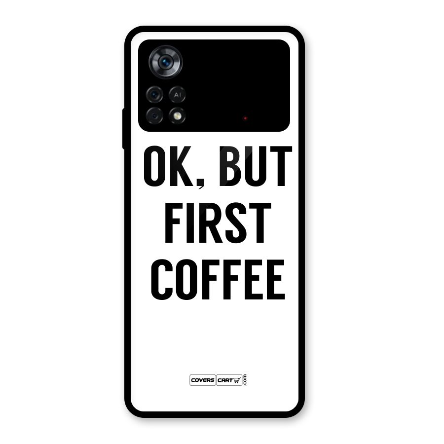OK But First Coffee (White) Glass Back Case for Poco X4 Pro 5G