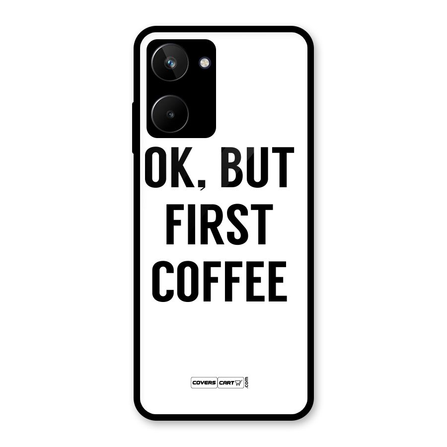 OK But First Coffee (White) Glass Back Case for Realme 10