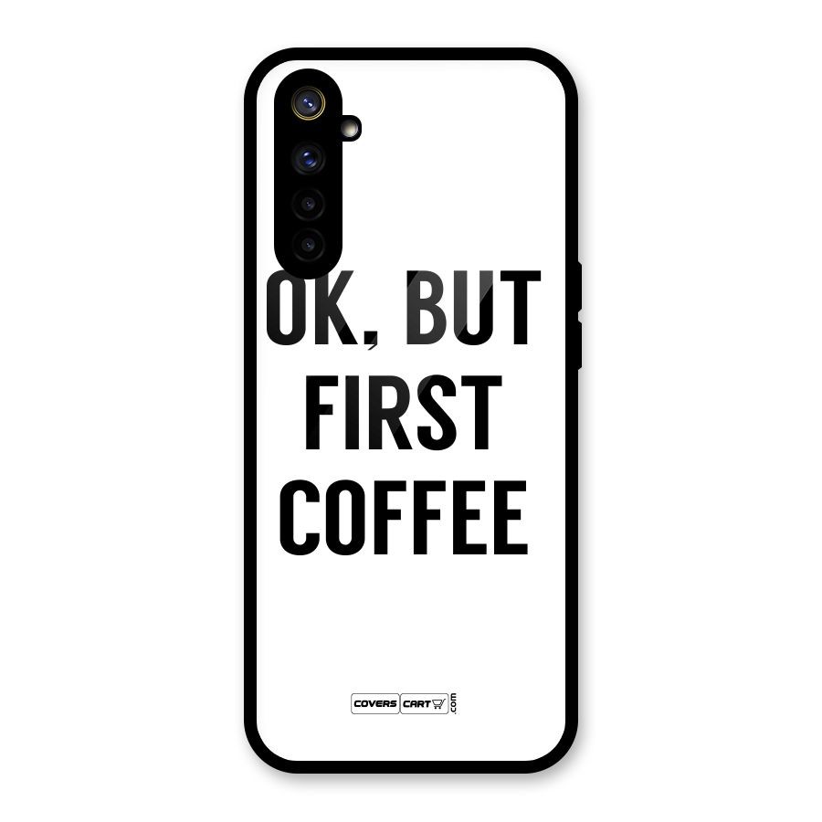 OK But First Coffee (White) Glass Back Case for Realme 6i