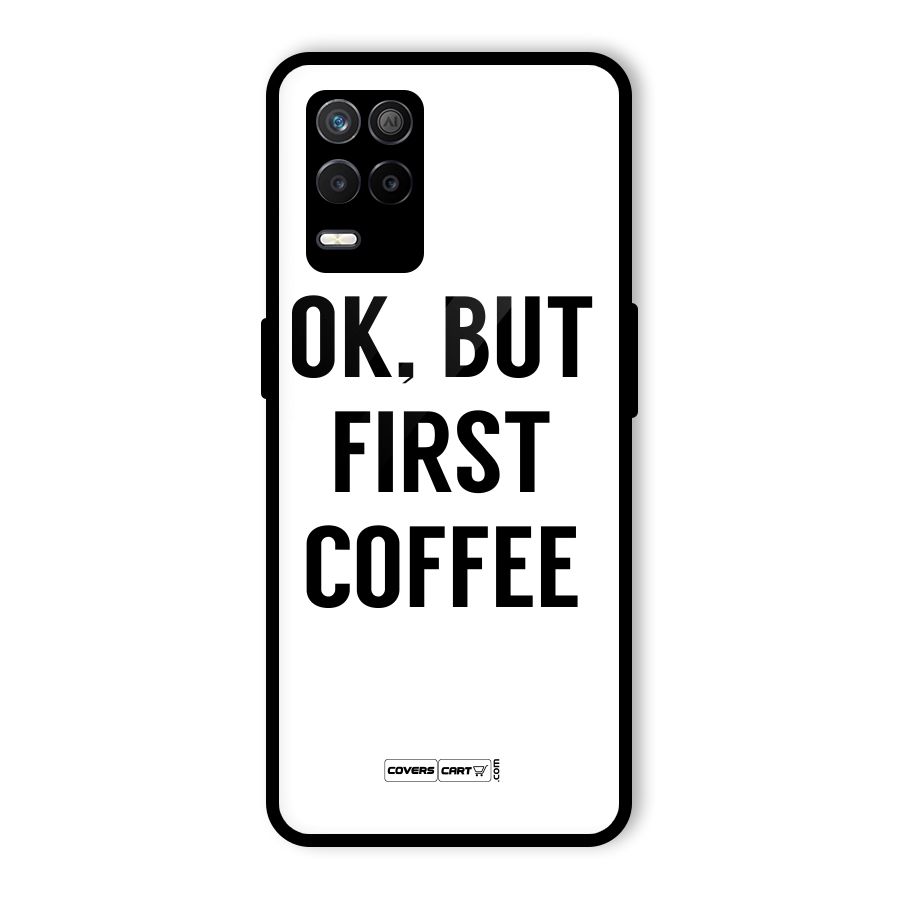 OK But First Coffee (White) Glass Back Case for Realme 9 5G