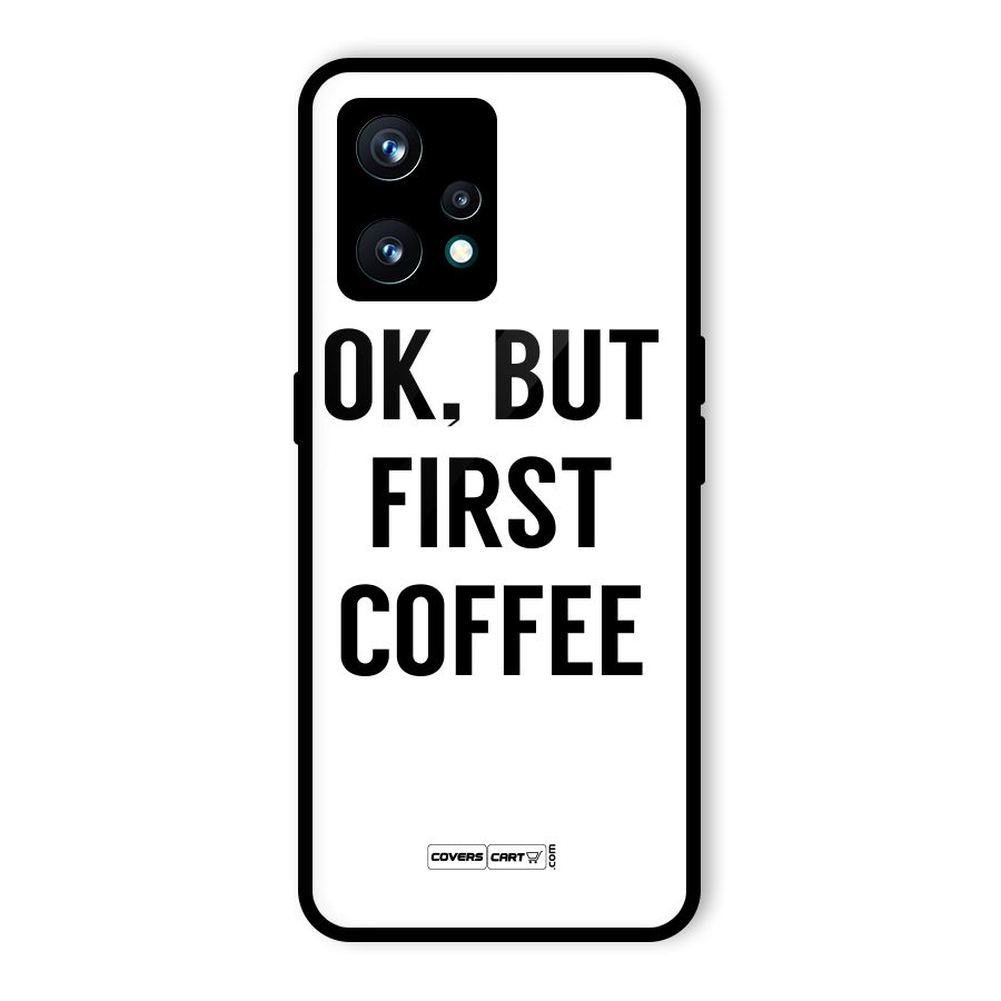 OK But First Coffee (White) Glass Back Case for Realme 9 Pro Plus 5G